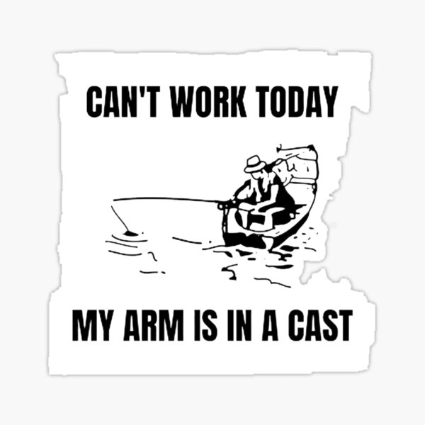 Funny Fishing I Cant Work Today My Arm | Sticker