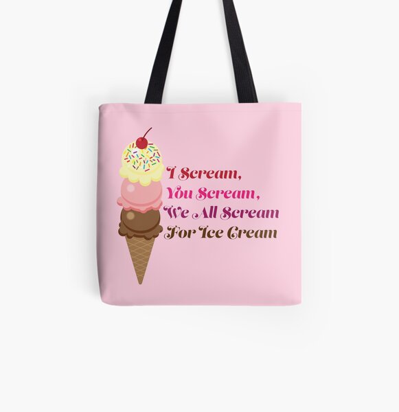 I Scream You Scream , We All Scream For Ice Cream Tote Bag for Sale by  Lallinda