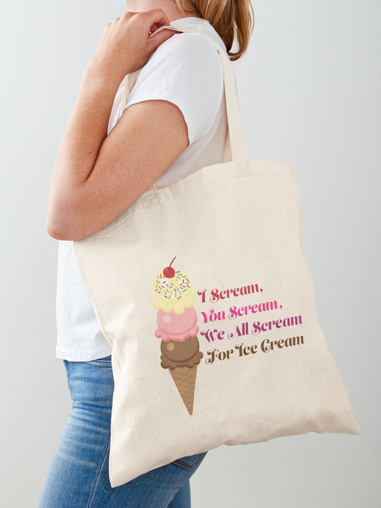 I Scream You Scream , We All Scream For Ice Cream Tote Bag for Sale by  Lallinda