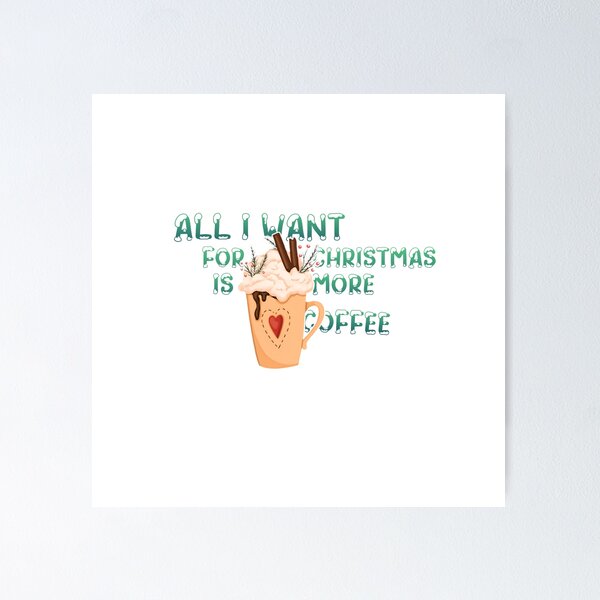 Item preview, All I Want For Christmas Is More Coffee designed and sold by Vlaki.