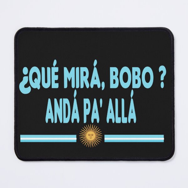 Item preview, Qué Mirás Bobo, Andá Pa' Allá Funny Argentina Sarcastic Speech designed and sold by ZANNIX.