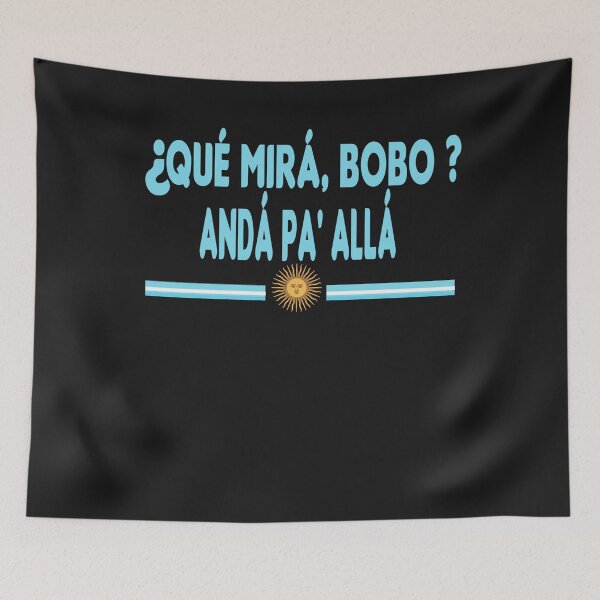 Item preview, Qué Mirás Bobo, Andá Pa' Allá Funny Argentina Sarcastic Speech designed and sold by ZANNIX.
