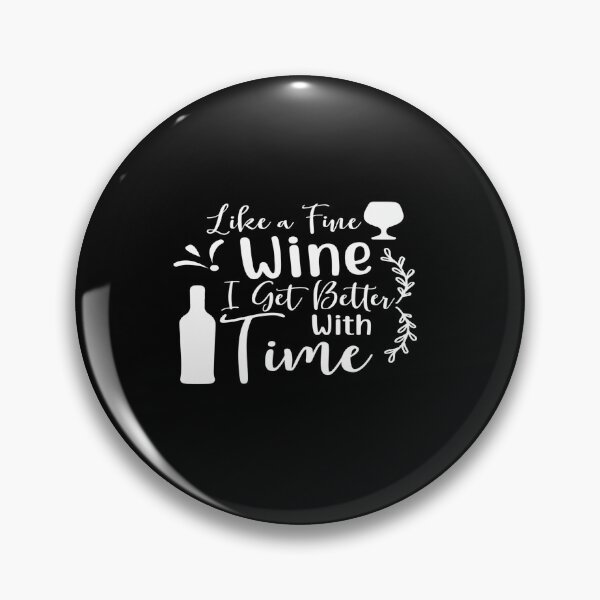 Item preview, Like a fine wine i get better with time designed and sold by phassystore.
