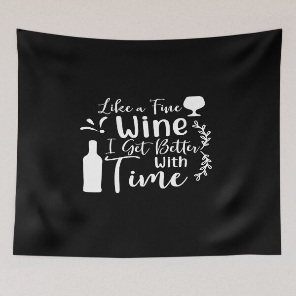 Item preview, Like a fine wine i get better with time designed and sold by phassystore.