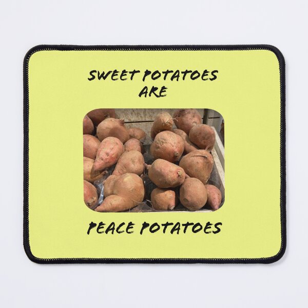 Item preview, SWEET POTATOES ARE PEACE POTATOES designed and sold by TechLaughs.