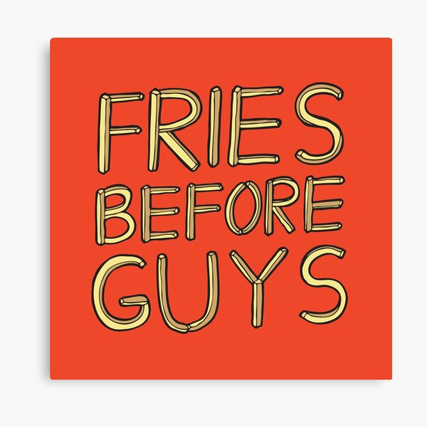Fries Before Guys Canvas Print