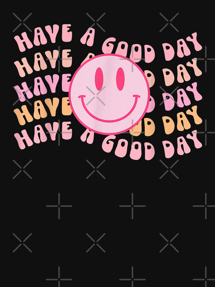 Have A Good Day Retro Smile Face Aesthetic T Shirt For Sale By