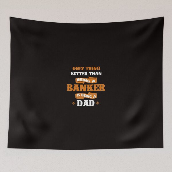 Item preview, Only thing better than being a Banker is being a dad designed and sold by AlwaysAwesome.