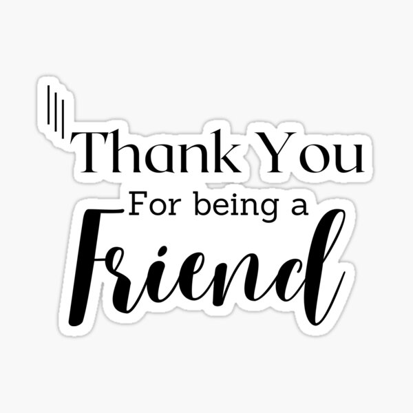 Thank You for Being a Friend Sticker – Witty Voyager