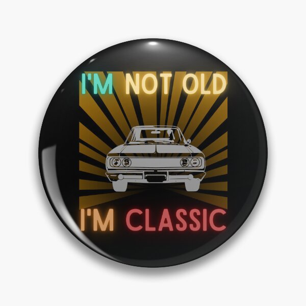 Item preview, I'm not old I'm classic designed and sold by DONandEK.