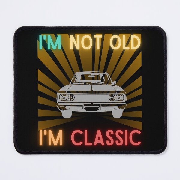 Item preview, I'm not old I'm classic designed and sold by DONandEK.