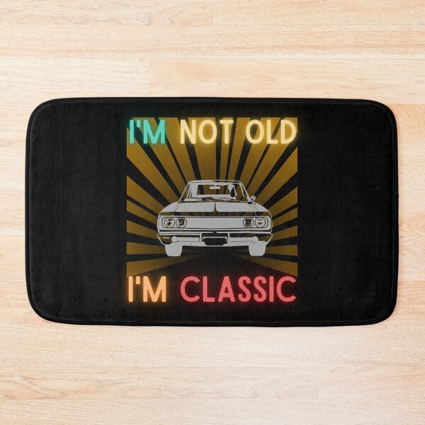 Item preview, I'm not old I'm classic designed and sold by DONandEK.