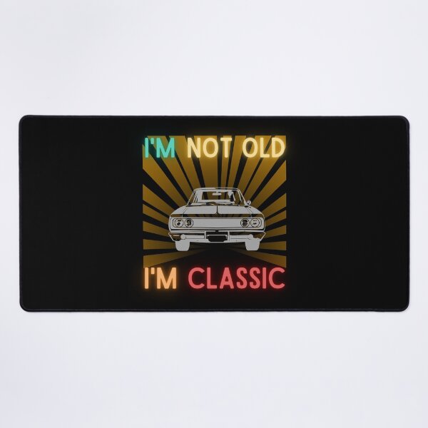 Item preview, I'm not old I'm classic designed and sold by DONandEK.