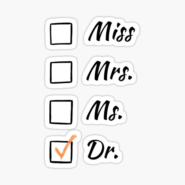 Miss... Mrs... Ms... Dr! Sticker