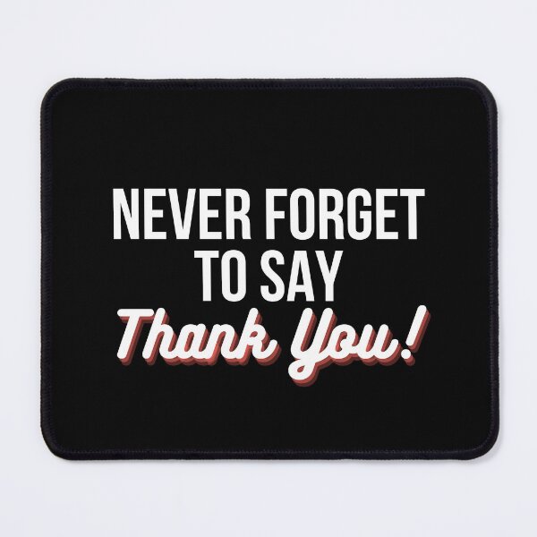 Item preview, Never forget to say | Thank you quotes designed and sold by Shambusiness.