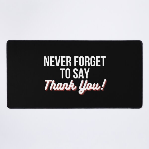 Item preview, Never forget to say | Thank you quotes designed and sold by Shambusiness.