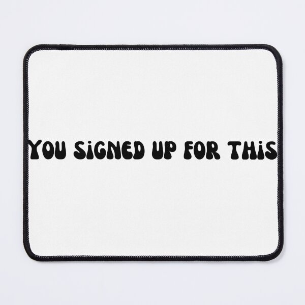 Item preview, You signed up for this designed and sold by katiebca2.