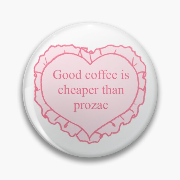 Item preview, good coffee is cheaper than prozac designed and sold by girlbossmoment.