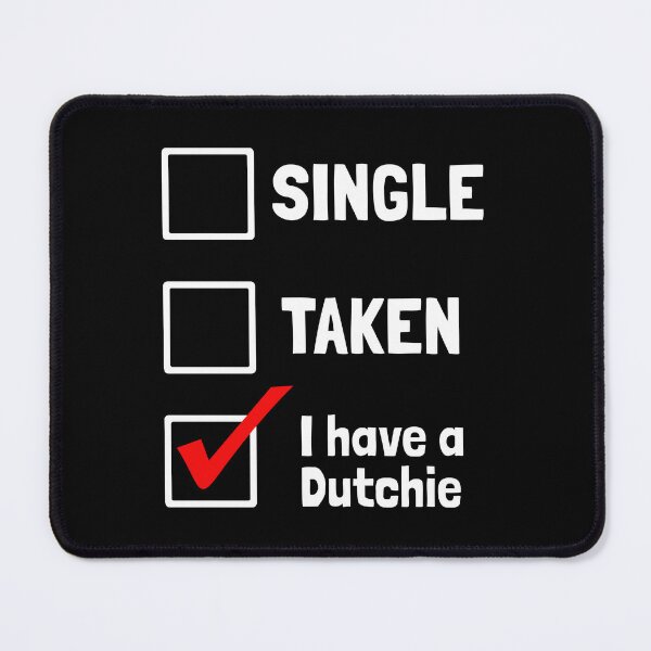 Item preview, Single Taken I Have Dutchie Funny Dog Gift designed and sold by Guarddogdrive.