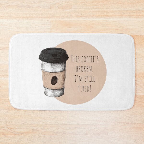 Item preview, This Coffee's Broken. I'm Still Tired! Coffee Lover Gift. designed and sold by SSustainable.