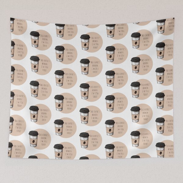 Item preview, This Coffee's Broken. I'm Still Tired! Coffee Lover Gift. designed and sold by SSustainable.