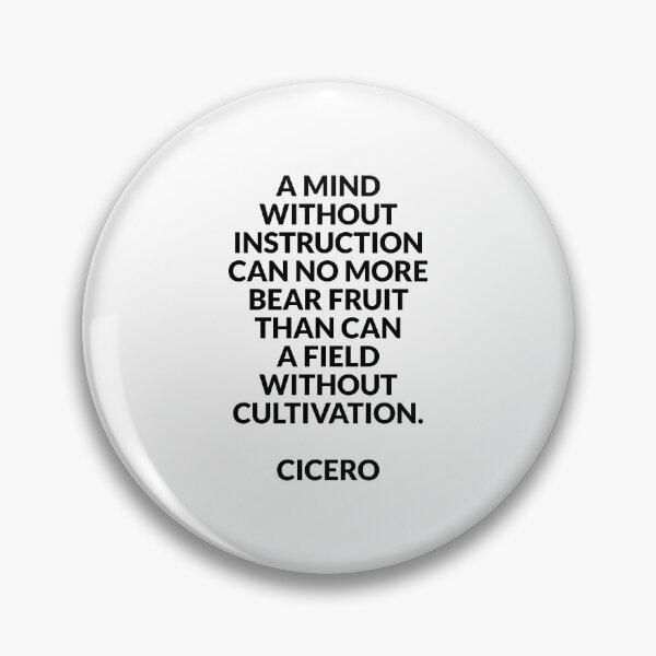 Item preview, A mind without instruction can no more bear fruit than can a field without cultivation - Cicero quotes designed and sold by Inspirationmotivation.