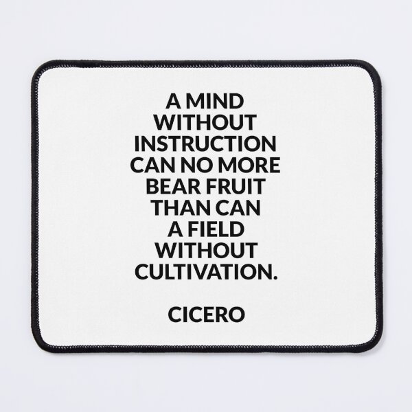 Item preview, A mind without instruction can no more bear fruit than can a field without cultivation - Cicero quotes designed and sold by Inspirationmotivation.
