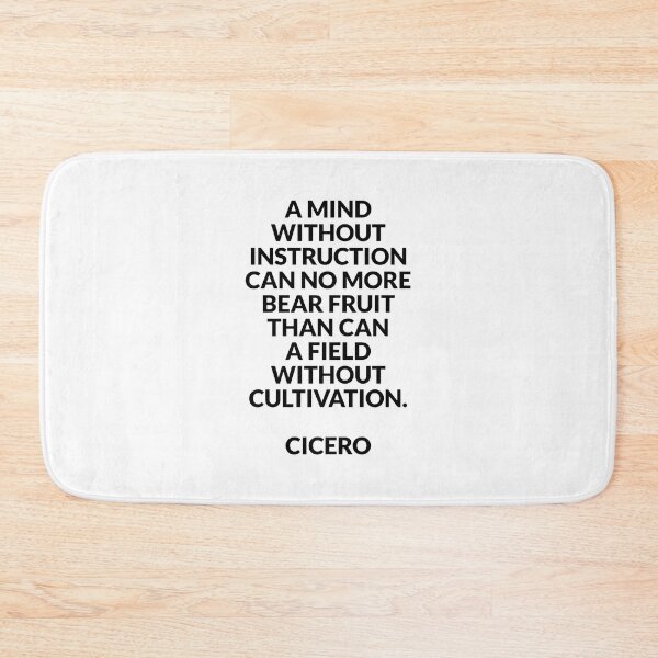 Item preview, A mind without instruction can no more bear fruit than can a field without cultivation - Cicero quotes designed and sold by Inspirationmotivation.