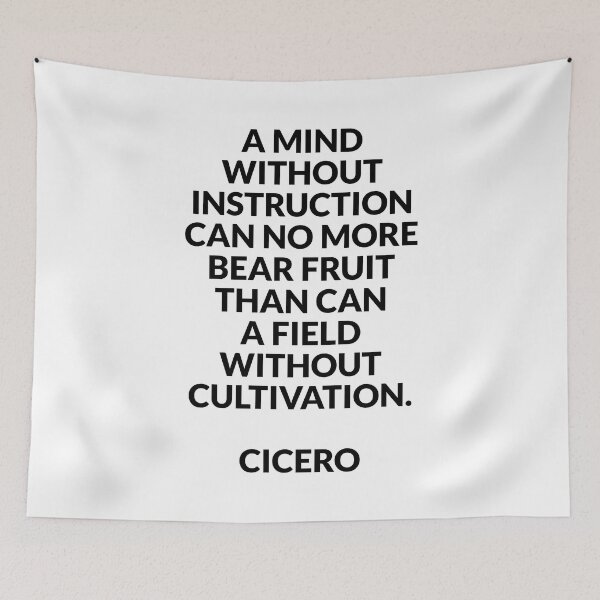Item preview, A mind without instruction can no more bear fruit than can a field without cultivation - Cicero quotes designed and sold by Inspirationmotivation.