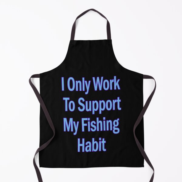 Item preview, I Only Work To Support My Fishing Habit designed and sold by JLCableStudio.
