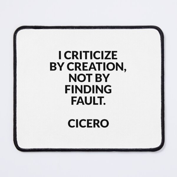 Item preview, I criticize by creation, not by finding fault - Cicero quotes designed and sold by Inspirationmotivation.