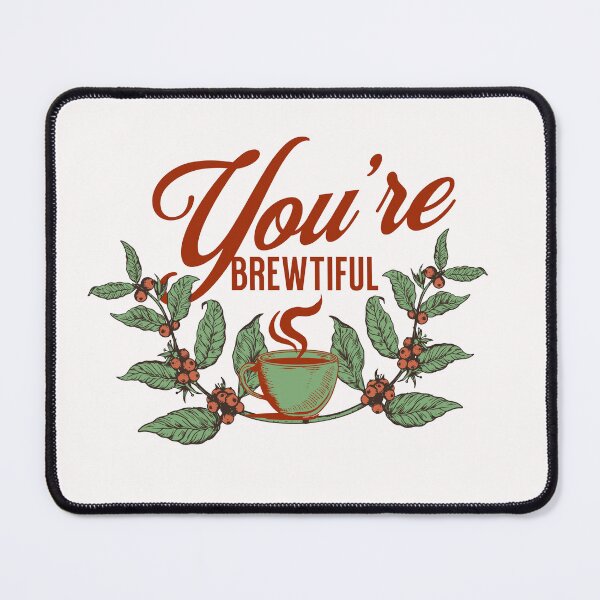 Item preview, You're BREWTIFUL designed and sold by Halcion C.