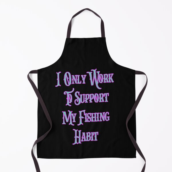 Item preview, I Only Work To Support My Fishing Habit designed and sold by JLCableStudio.