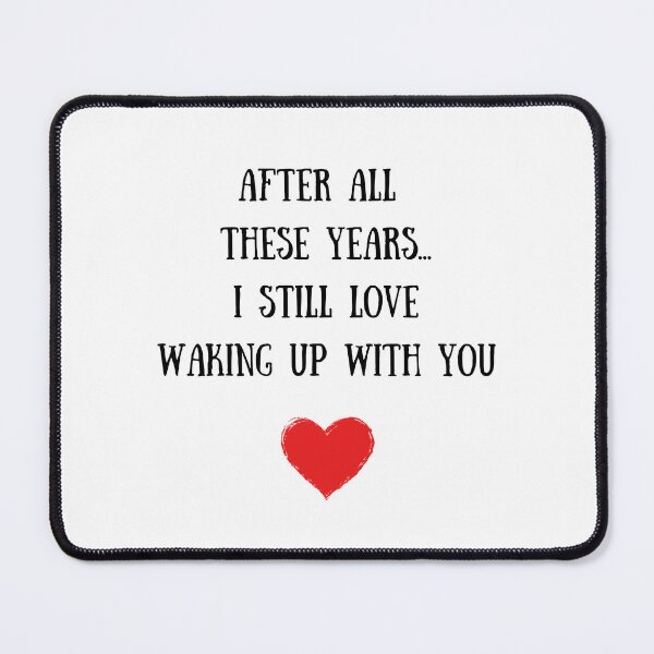 Item preview, After All These Years...I Still Love Waking Up With You designed and sold by TheFunDistrict.