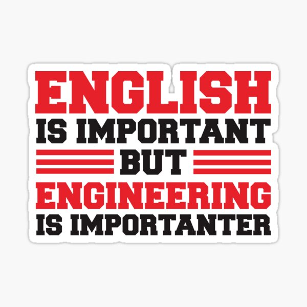 English Is Important But Engineering Is Importanter Sticker