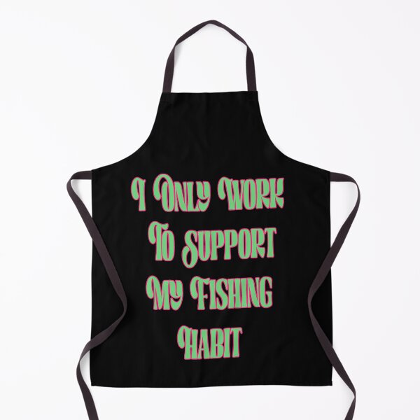 Item preview, I Only Work To Support My Fishing Habit designed and sold by JLCableStudio.