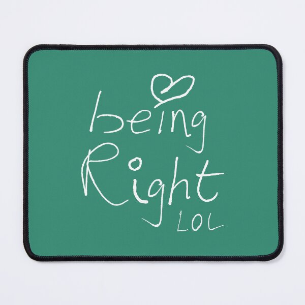 Item preview, Love Being Right LOL designed and sold by articlave.