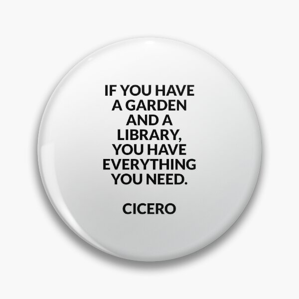 Item preview, If you have a garden and a library, you have everything you need - Cicero quotes designed and sold by Inspirationmotivation.