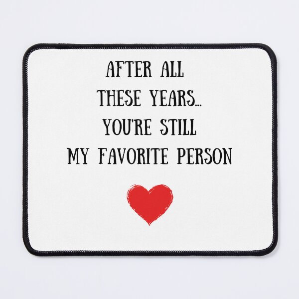 Item preview, After All These Years...You're Still My Favorite Person designed and sold by TheFunDistrict.
