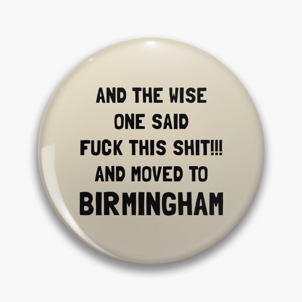 Item preview, And The Wise One Said Fuck This Shit And Moved To Birmingham designed and sold by KMIKBAL7.