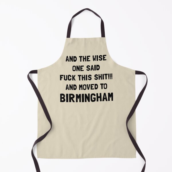 Item preview, And The Wise One Said Fuck This Shit And Moved To Birmingham designed and sold by KMIKBAL7.