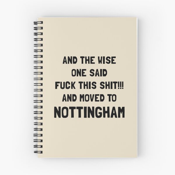 Item preview, And The Wise One Said Fuck This Shit And Moved To Nottingham designed and sold by KMIKBAL7.