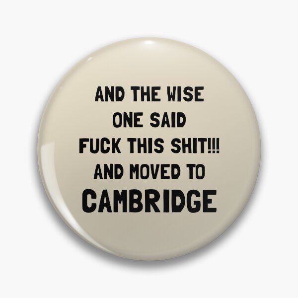 Item preview, And The Wise One Said Fuck This Shit And Moved To Cambridge designed and sold by KMIKBAL7.