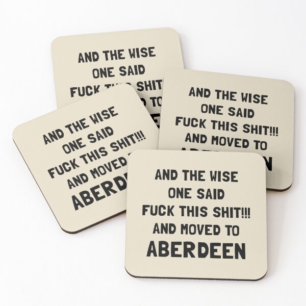 Item preview, And The Wise One Said Fuck This Shit And Moved To Aberdeen designed and sold by KMIKBAL7.