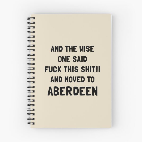 Item preview, And The Wise One Said Fuck This Shit And Moved To Aberdeen designed and sold by KMIKBAL7.