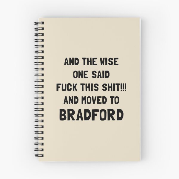 Item preview, And The Wise One Said Fuck This Shit And Moved To Bradford designed and sold by KMIKBAL7.