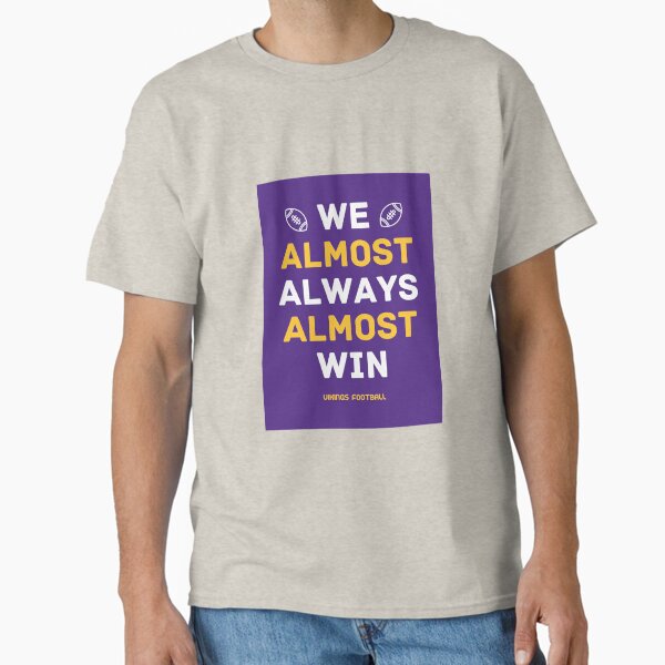 Item preview, Vikings Football We Almost Always Almost Win designed and sold by cbelle94.