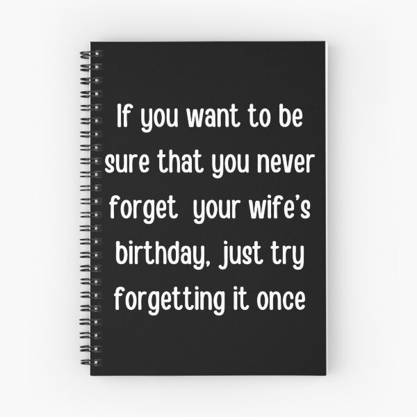 Item preview, If you want to be sure that you never forget your wife’s birthday  designed and sold by QuotesAreFun.