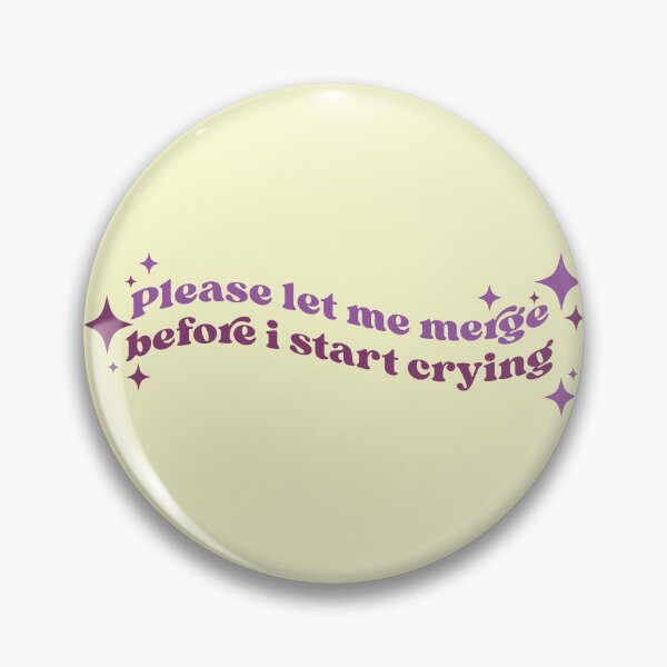 Item preview, Please Let Me Merge Before I Start Crying designed and sold by KMIKBAL7.