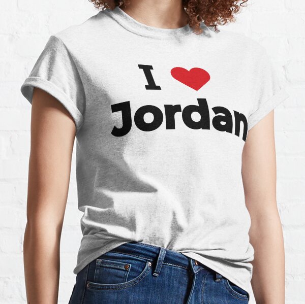 I Love Jordan T Shirts for Sale Redbubble